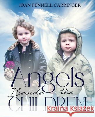 Angels Beside the Children Joan Fennel 9781793430182 Independently Published