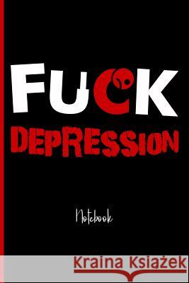 Fuck Depression: College Ruled Notebook Fuck That Publishing 9781793431363 Independently Published