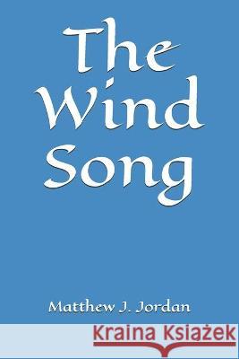 The Wind Song Matthew J. Jordan 9781793432353