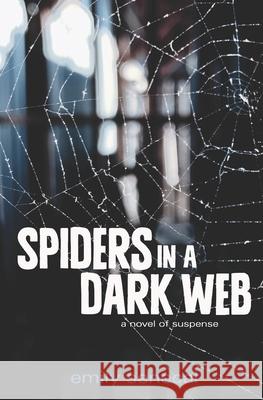 Spiders in a Dark Web Emily Senecal 9781793435538 Independently Published