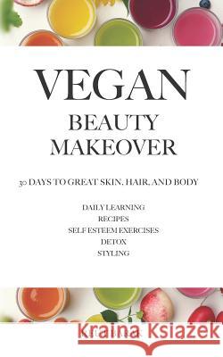 Vegan Beauty Makeover Reut Barak 9781793435705 Independently Published