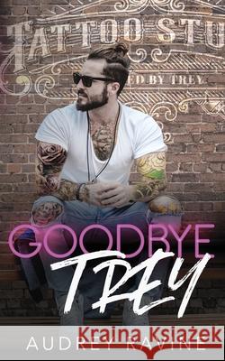 Goodbye Trey Audrey Ravine 9781793437570 Independently Published