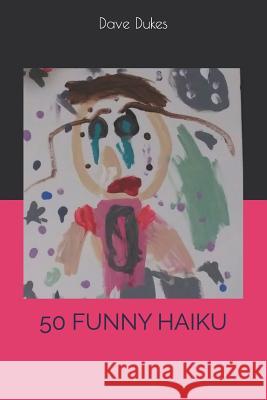 50 Funny Haiku's Dave Dukes 9781793437808