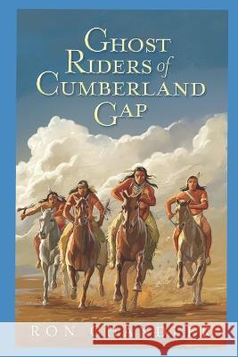 Ghost Riders of Cumberland Gap Ron Chandler   9781793439604 Independently Published