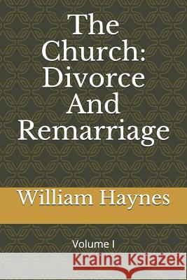 The Church: Divorce and Remarriage William Haynes 9781793439833 Independently Published