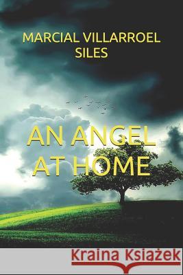 An Angel at Home Marcial Villarroe 9781793440129 Independently Published