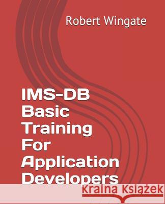 IMS-DB Basic Training For Application Developers Wingate, Robert 9781793440433 Independently Published