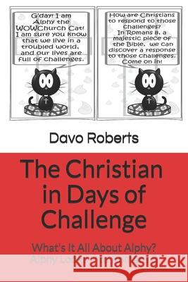 What's It All About Alphy?: The Christian in Days of Challenge Davo Roberts 9781793448699 Independently Published