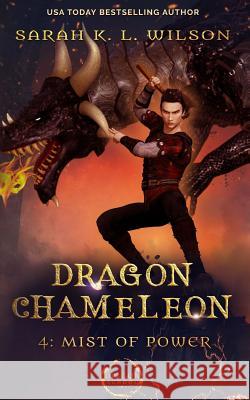 Dragon Chameleon: Mist of Power Sarah K. L. Wilson 9781793452467 Independently Published