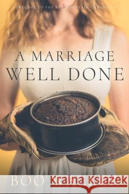 A Marriage Well Done Boo Walker 9781793456861 Independently Published