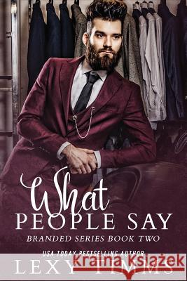 What People Say: Steamy Billionaire Workplace Romance Book Cover B Lexy Timms 9781793461674 Independently Published