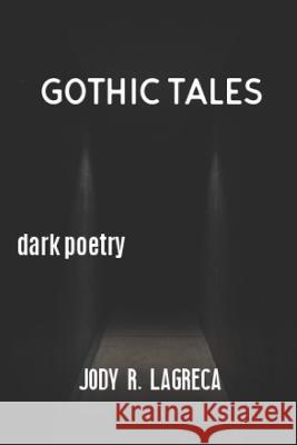 Gothic Tales: dark poetry Jody R Lagreca 9781793463296