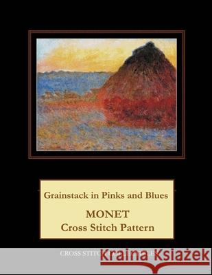 Grainstack in Pinks and Blues: Monet Cross Stitch Pattern Kathleen George Cross Stitch Collectibles 9781793463531 Independently Published