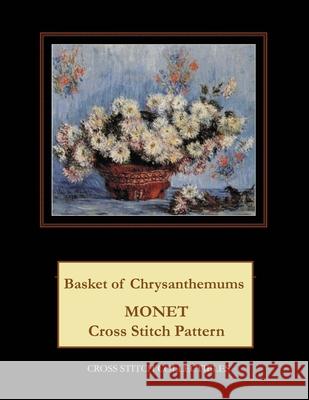 Basket of Chrysanthemums: Monet Cross Stitch Pattern Kathleen George Cross Stitch Collectibles 9781793463951 Independently Published