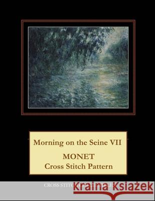 Morning on the Seine VII: Monet Cross Stitch Pattern Kathleen George Cross Stitch Collectibles 9781793465771 Independently Published