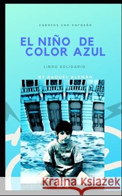 El Niño De Color Azul: Cuento Solidario Alemán, Raquel 9781793467898