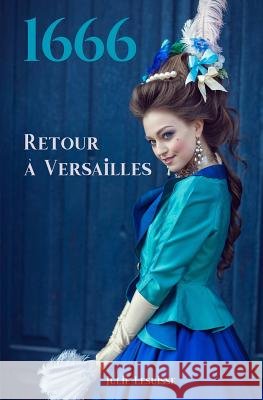 1666: Retour ? Versailles Julie Lesuisse 9781793473349 Independently Published