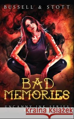 Bad Memories: An Uncanny Kingdom Urban Fantasy (The Uncanny Ink Series Book 6) Stott, M. V. 9781793482440 Independently Published