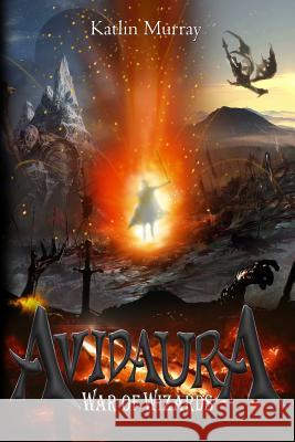 Avidaura: War of Wizards Katlin Murray 9781793489241 Independently Published