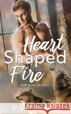 Heart Shaped Fire: an mm shifter romance Connor Peterson, P W Davies, J R Wesley 9781793493057 Independently Published