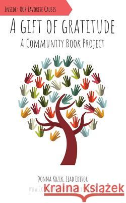 A Gift of Gratitude: A Community Book Project Donna Kozik 9781793495563 Independently Published