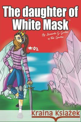 The daughter of white mask Gonzalez Gudiño, Leonardo Uriel Patric 9781793497703 Independently Published