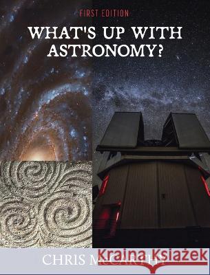 What's Up with Astronomy? Chris McCarthy 9781793507105