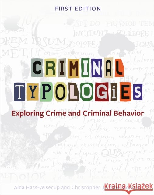 Criminal Typologies: Exploring Crime and Criminal Behavior Aida Hass-Wisecup, Christopher Jerome Moloney 9781793511010