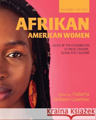 Afrikan American Women: Living at the Crossroads of Race, Gender, Class, and Culture Huberta Jackson-Lowman 9781793511041