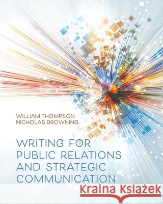 Writing for Public Relations and Strategic Communication William Thompson Nicholas Browning 9781793511881 Cognella Academic Publishing