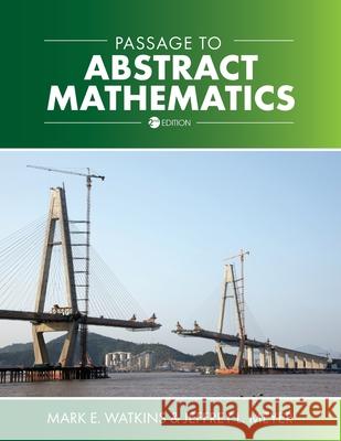 Passage to Abstract Mathematics Mark E. Watkins Jeffrey L. Meyer 9781793511966 Cognella Academic Publishing