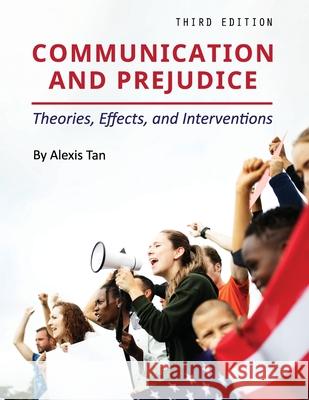 Communication and Prejudice: Theories, Effects, and Interventions Alexis Tan 9781793512130 Cognella Academic Publishing