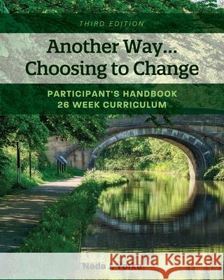 Another Way...Choosing to Change: Participant's Handbook - 26 week curriculum Yorke, Nada J. 9781793512635 Cognella, Inc