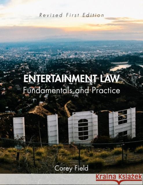 Entertainment Law: Fundamentals and Practice Corey Field 9781793512741 Cognella Academic Publishing