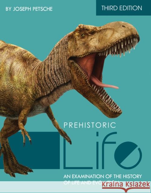 Prehistoric Life: An Examination of the History of Life and Evolution Joseph Petsche 9781793513007 Cognella Academic Publishing