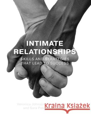 Intimate Relationships: Skills and Strategies that Lead to Success Veronica Johnson Kimberly Parrow Sara Polanchek 9781793513717