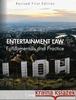 Entertainment Law: Fundamentals and Practice Corey Field 9781793514738 Cognella Academic Publishing