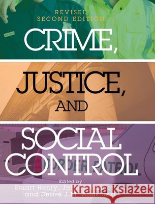 Crime, Justice, and Social Control Stuart Henry Jeffrey Vandersip Desir 9781793515230 Cognella Academic Publishing