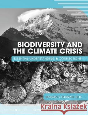 Biodiversity and the Climate Crisis: Essential Understanding and Connections Richard S. Feldman 9781793517982 Cognella Academic Publishing