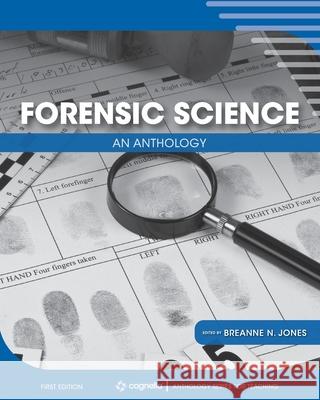 Forensic Science: An Anthology Breanne Jones 9781793520593 Cognella Academic Publishing