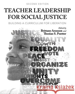 Teacher Leadership for Social Justice: Building a Curriculum for Liberation Brittany Aronson Thomas Poetter 9781793520760