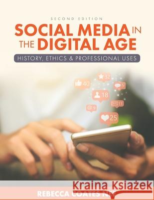 Social Media in the Digital Age: History, Ethics, and Professional Uses Rebecca Coate 9781793521163 Cognella Academic Publishing