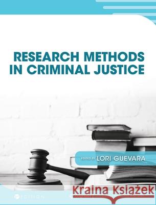 Research Methods in Criminal Justice Lori Guevara 9781793525260 Cognella Academic Publishing