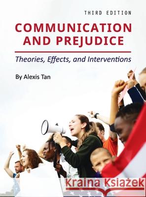 Communication and Prejudice: Theories, Effects, and Interventions Alexis Tan 9781793528629 Cognella Academic Publishing