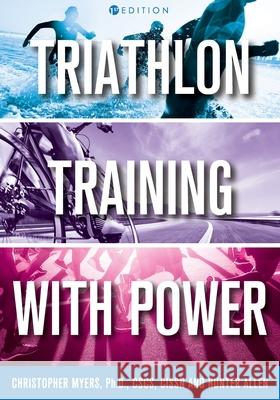Triathlon Training with Power Chris Myers Hunter Allen 9781793532725 Cognella Press