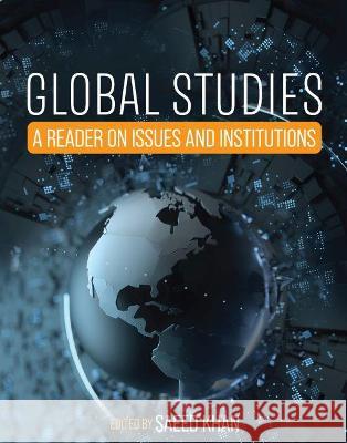 Global Studies: A Reader on Issues and Institutions Saeed Khan 9781793532763 Cognella Academic Publishing