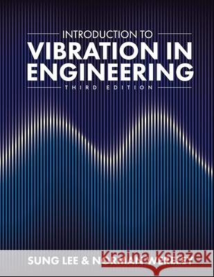 Introduction to Vibration in Engineering Sung Lee Norman Wereley 9781793533968 Cognella Academic Publishing