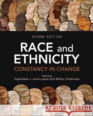 Race and Ethnicity: Constancy in Change Hephzibah Strmic-Pawl Milton Vickerman 9781793535344