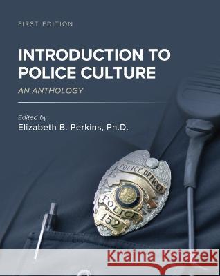 Introduction to Police Culture: An Anthology Elizabeth B. Perkins 9781793536839