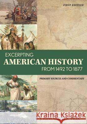 Excerpting American History from 1492 to 1877: Primary Sources and Commentary J. Edward Lee 9781793537249 Cognella Academic Publishing